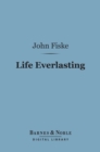 Life Everlasting (Barnes & Noble Digital Library) - eBook