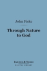 Through Nature to God (Barnes & Noble Digital Library) - eBook