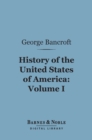 History of the United States of America, Volume 1 (Barnes & Noble Digital Library) : From the Discovery of the Continent - eBook