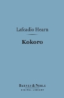 Kokoro (Barnes & Noble Digital Library) : Hints and Echoes of Japanese Inner Life - eBook