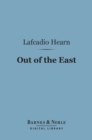 Out of the East (Barnes & Noble Digital Library) : Reveries and Studies in New Japan - eBook