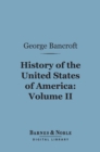 History of the United States of America, Volume 2 (Barnes & Noble Digital Library) : From the Discovery of the Continent - eBook