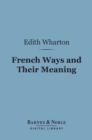 French Ways and Their Meaning (Barnes & Noble Digital Library) - eBook