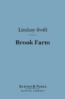 Brook Farm (Barnes & Noble Digital Library) : Its Members, Scholars and Visitors - eBook