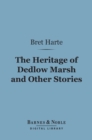 The Heritage of Dedlow Marsh and Other Stories (Barnes & Noble Digital Library) - eBook