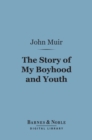 The Story of My Boyhood and Youth (Barnes & Noble Digital Library) - eBook