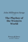 The Playboy of the Western World (Barnes & Noble Digital Library) - eBook