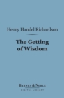 The Getting of Wisdom (Barnes & Noble Digital Library) - eBook