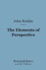 The Elements of Perspective (Barnes & Noble Digital Library) : Arranged for the Use of Schools - eBook