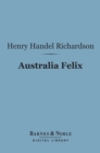 Australia Felix (Barnes & Noble Digital Library) - eBook