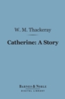 Catherine:  A Story (Barnes & Noble Digital Library) - eBook