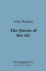 Queen of the Air (Barnes & Noble Digital Library) : Being a Study of the Greek Myths of Cloud and Storm - eBook