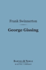 George Gissing (Barnes & Noble Digital Library) : A Critical Study - eBook