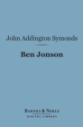 Ben Jonson (Barnes & Noble Digital Library) : English Men of Letters Series - eBook