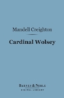 Cardinal Wolsey (Barnes & Noble Digital Library) - eBook