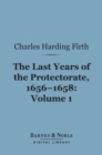 The Last Years of the Protectorate 1656-1658, Volume 1 (Barnes & Noble Digital Library) : 1656-1657 - eBook