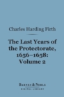 The Last Years of the Protectorate 1656-1658, Volume 2 (Barnes & Noble Digital Library) : 1657-1658 - eBook