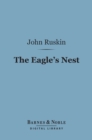 The Eagle's Nest (Barnes & Noble Digital Library) : Ten Lectures on the Relation of Natural Science to Art - eBook