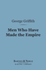 Men Who Have Made the Empire (Barnes & Noble Digital Library) - eBook