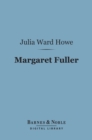 Margaret Fuller (Barnes & Noble Digital Library) : Marchesa Ossoli - eBook