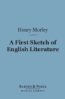 A First Sketch of English Literature (Barnes & Noble Digital Library) - eBook