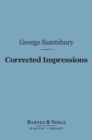 Corrected Impressions (Barnes & Noble Digital Library) : Essays on Victorian Writers - eBook