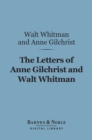 The Letters of Anne Gilchrist and Walt Whitman (Barnes & Noble Digital Library) - eBook