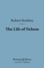 The Life of Nelson (Barnes & Noble Digital Library) - eBook
