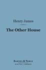 The Other House (Barnes & Noble Digital Library) - eBook