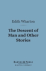 The Descent of Man and Other Stories (Barnes & Noble Digital Library) - eBook