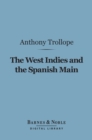 The West Indies and the Spanish Main (Barnes & Noble Digital Library) - eBook