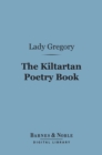 The Kiltartan Poetry Book (Barnes & Noble Digital Library) : Prose Translations from the Irish - eBook