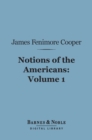 Notions of the Americans, Volume 1 (Barnes & Noble Digital Library) : Picked up by a Travelling Bachelor - eBook