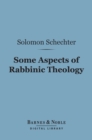 Some Aspects of Rabbinic Theology (Barnes & Noble Digital Library) - eBook