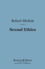 Sexual Ethics (Barnes & Noble Digital Library) : A Study of Borderland Questions - eBook