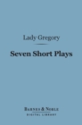 Seven Short Plays (Barnes & Noble Digital Library) - eBook