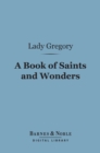 A Book of Saints and Wonders (Barnes & Noble Digital Library) - eBook