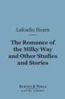 The Romance of the Milky Way and Other Studies and Stories (Barnes & Noble Digital Library) - eBook