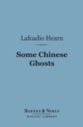Some Chinese Ghosts (Barnes & Noble Digital Library) - eBook