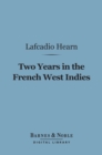 Two Years in the French West Indies (Barnes & Noble Digital Library) - eBook
