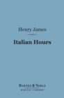 Italian Hours (Barnes & Noble Digital Library) - eBook
