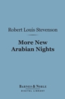 More New Arabian Nights (Barnes & Noble Digital Library) : The Dynamiter and The Story of a Lie - eBook