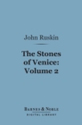 The Stones of Venice, Volume 2: Sea-Stories (Barnes & Noble Digital Library) - eBook