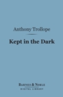 Kept in the Dark (Barnes & Noble Digital Library) - eBook