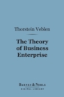 The Theory of Business Enterprise (Barnes & Noble Digital Library) - eBook