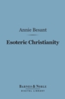 Esoteric Christianity (Barnes & Noble Digital Library) - eBook