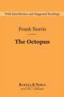 The Octopus (Barnes & Noble Digital Library) : A Story of California - eBook