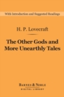 The Other Gods and More Unearthly Tales (Barnes & Noble Digital Library) - eBook