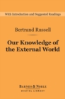 Our Knowledge of the External World (Barnes & Noble Digital Library) - eBook