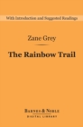 The Rainbow Trail (Barnes & Noble Digital Library) : Sequel to Riders of the Purple Sage - eBook